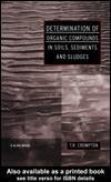 Cover of: Determination of Organic Compounds in Soils, Sediments and Sludges by T. R. Crompton, T. R. Crompton