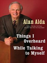 Cover of: Things I Overheard While Talking to Myself by Alan Alda, Alan Alda