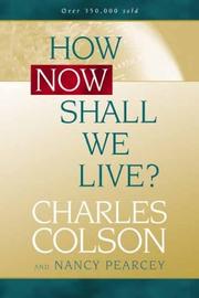 Cover of: How Now Shall We Live? by Charles Colson, Nancy Pearcey