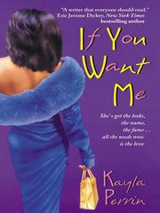 Cover of: If You Want Me by Kayla Perrin