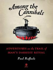 Cover of: Among the Cannibals by Paul Raffaele, Paul Raffaele