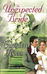 Cover of: The Unexpected Bride by Elizabeth Rolls, Elizabeth Rolls