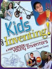 Cover of: Kids Inventing! by Susan Casey, Susan Casey