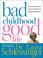 Cover of: Bad Childhood---Good Life