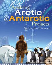 Cover of: Amazing Arctic & Antarctic Projects You Can Build Yourself