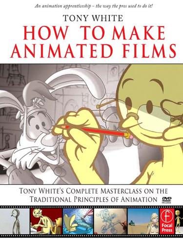 How to Make Animated Films by White, Tony