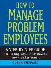 Cover of: How to Manage Problem Employees by Glenn Shepard, Glenn Shepard