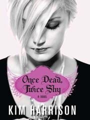 Cover of: Once Dead, Twice Shy by Kim Harrison