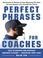 Cover of: Perfect Phrases for Coaches