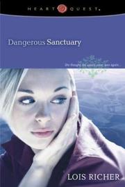 Cover of: Dangerous sanctuary by Lois Richer