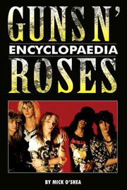 Cover of: Guns N' Roses Encyclopaedia by Mick O'Shea