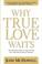 Cover of: Why True Love Waits