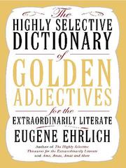Cover of: The Highly Selective Dictionary of Golden Adjectives for the Extraordinarily Literate by Eugene H. Ehrlich