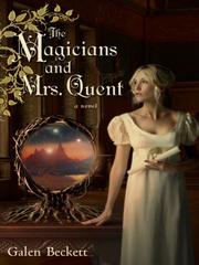 Cover of: The Magicians and Mrs. Quent by Galen Beckett