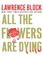 Cover of: All the Flowers Are Dying