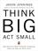 Cover of: Think Big, Act Small