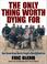 Cover of: The Only Thing Worth Dying For