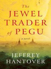 Cover of: The Jewel Trader of Pegu by Jeffrey Hantover