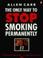Cover of: The Only Way to Stop Smoking Permanently