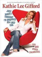 Cover of: Just When I Thought I'd Dropped My Last Egg by Kathie Lee Gifford, Kathie Lee Gifford