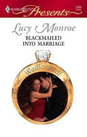 Cover of: Blackmailed Into Marriage by Lucy Monroe