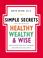 Cover of: The Simple Secrets for Becoming Healthy, Wealthy, and Wise