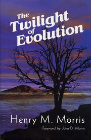 Cover of: The twilight of evolution by Henry Madison Morris