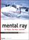 Cover of: mental ray for Maya, 3ds Max, and XSI