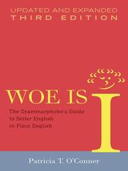 Cover of: Woe is I by Patricia T. O'Conner, Patricia T. O'Conner