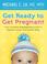 Cover of: Get Ready to Get Pregnant