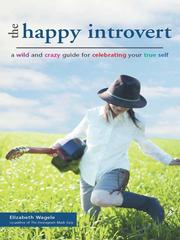 Cover of: The Happy Introvert by Elizabeth Wagele, Elizabeth Wagele