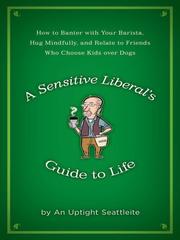 Cover of: A Sensitive Liberal's Guide to Life