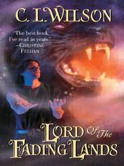 Cover of: Lord of the Fading Lands by C. L. Wilson