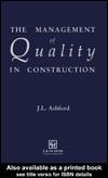 Cover of: The Management of Quality in Construction | John L. Ashford