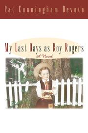 Cover of: My Last Days as Roy Rogers by Pat Cunningham Devoto, Pat Cunningham Devoto