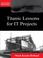 Cover of: Titanic Lessons for IT Projects