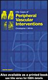 Cover of: Fifty Cases of Peripheral Vascular Interventions