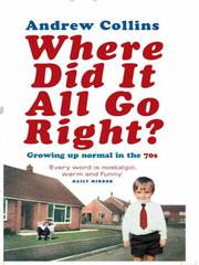 Cover of: Where Did It All Go Right? by Andrew Collins