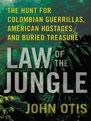 Cover of: Law of the jungle: the hunt for Colombian guerrillas, American hostages, and buried treasure