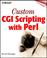 Cover of: Custom CGI Scripting with Perl