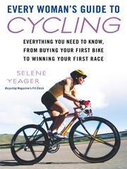 Cover of: Every Woman's Guide to Cycling by Selene Yeager, Selene Yeager