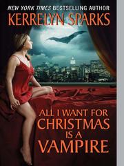 Cover of: All I Want for Christmas is a Vampire by Kerrelyn Sparks