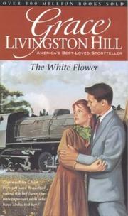 Cover of: The White Flower (Grace Livingston Hill #82) | Grace Livingston Hill Lutz