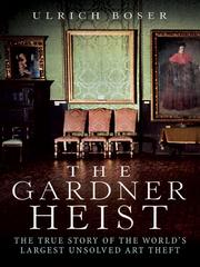 Cover of: The Gardner Heist by Ulrich Boser, Ulrich Boser