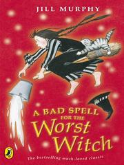 Cover of: A Bad Spell for the Worst Witch by Jill Murphy