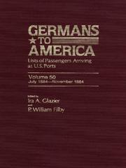 Cover of: Germans to America, Volume 50 July 2, 1884-Nov. 29, 1884 by Glazier Ira A.
