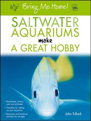 Cover of: Bring Me Home! Saltwater Aquariums Make a Great Hobby by Tullock, John H.