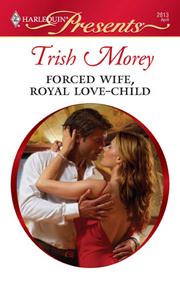 Cover of: Forced Wife, Royal Love Child by Trish Morey