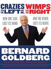 Cover of: Crazies to the Left of Me, Wimps to the Right by Bernard Goldberg