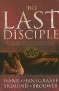 Cover of: The Last Disciple by Hank Hanegraaff, Sigmund Brouwer